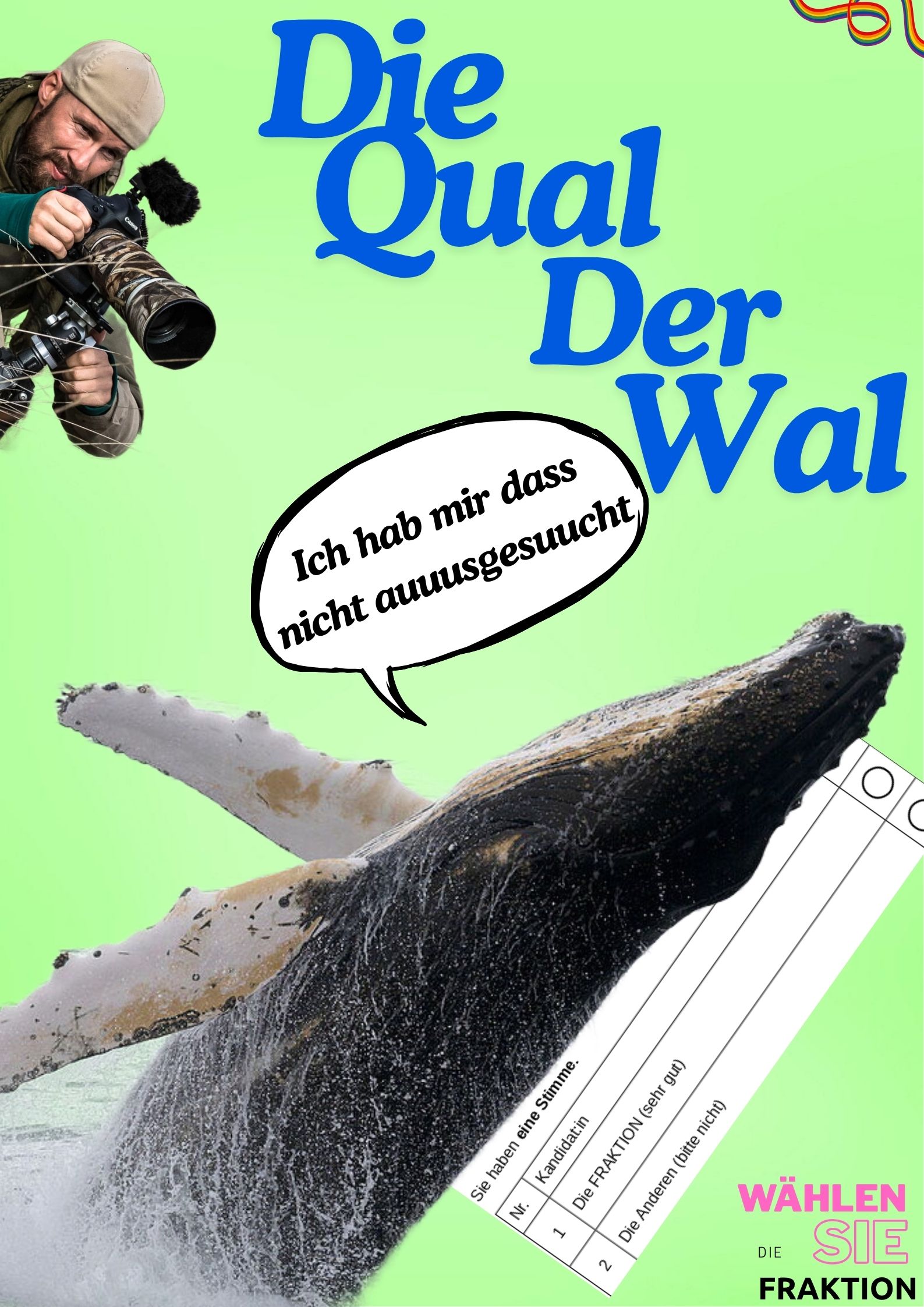 Wahlplakat: Die Qual der Wal FRAKTION